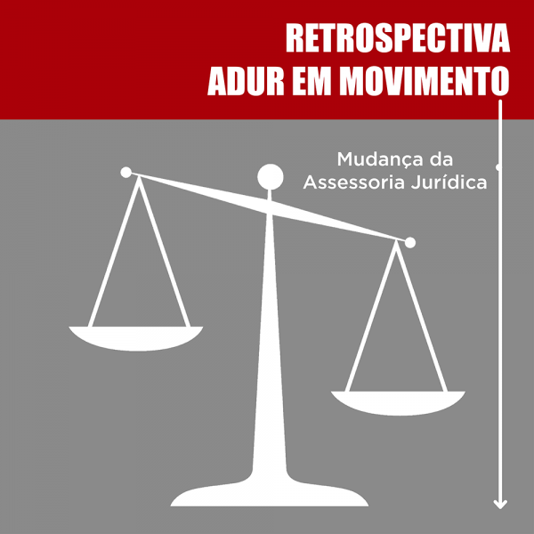 Retrospectiva ADUR em movimento: Mudança de assessoria jurídica