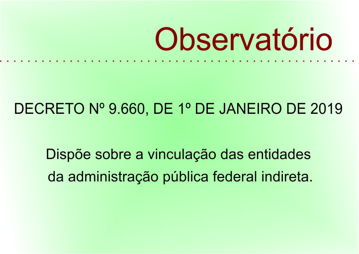 DECRETO Nº 9.660, DE 1º DE JANEIRO DE 2019