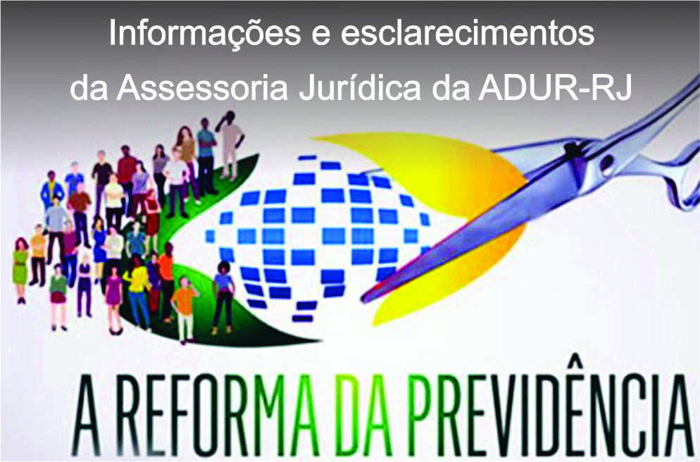 O Enfrentamento à Reforma da Previdência – Informações e esclarecimentos da Assessoria Jurídica da ADUR-RJ