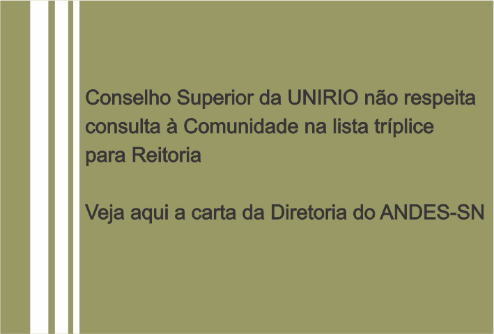 Conselho Superior da UNIRIO não respeita consulta à Comunidade na lista tríplice para Reitoria – Veja aqui a carta da Diretoria do ANDES-SN