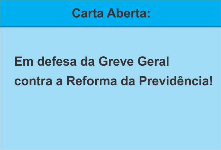Carta Aberta: Em defesa da Greve Geral contra a Reforma da Previdência!