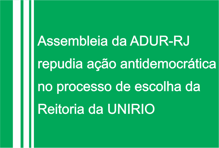 Assembleia da ADUR-RJ repudia ação antidemocrática no processo de escolha da Reitoria da UNIRIO