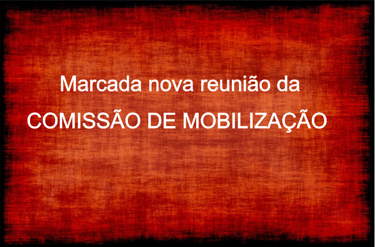  Marcada nova reunião da COMISSÃO DE MOBILIZAÇÃO