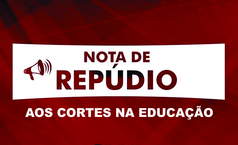 NOTA DE REPÚDIO AOS CORTES NA EDUCAÇÃO
