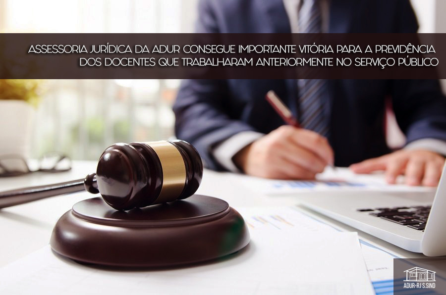 ASSESSORIA JURÍDICA DA ADUR CONSEGUE IMPORTANTE VITÓRIA PARA A PREVIDÊNCIA DOS DOCENTES QUE TRABALHARAM ANTERIORMENTE NO SERVIÇO PÚBLICO