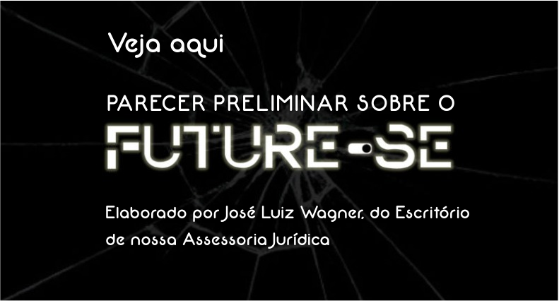 Veja aqui parecer preliminar sobre o “Future-se”, elaborado por José Luiz Wagner, do Escritório de nossa Assessoria Jurídica