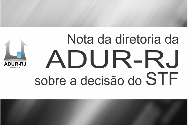 11/11/2019 – Nota da diretoria da ADUR-RJ sobre a decisão do STF