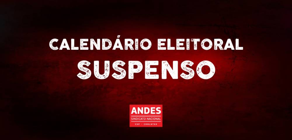 Calendário eleitoral do ANDES-SN está suspenso