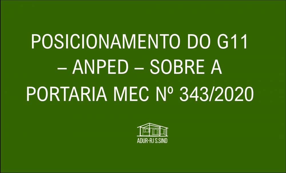 POSICIONAMENTO DO G11 – ANPED – SOBRE A PORTARIA MEC Nº 343/2020