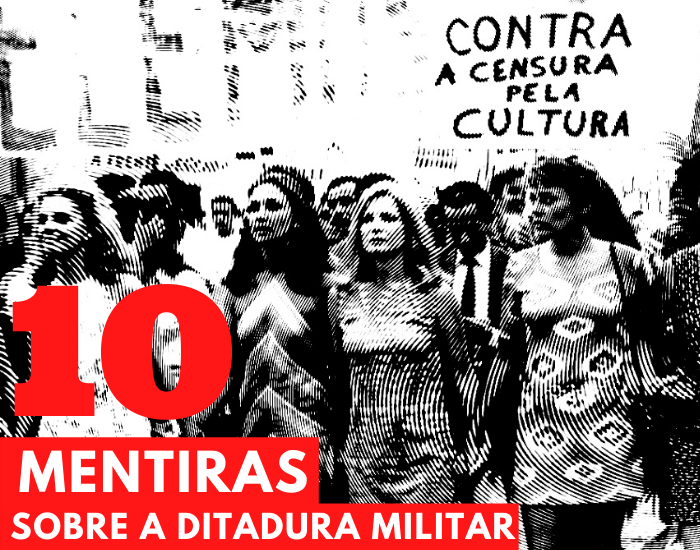 10 mentiras sobre a ditadura militar no Brasil