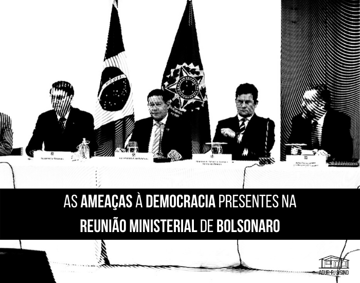 As ameaças à democracia presentes da reunião ministerial de Bolsonaro