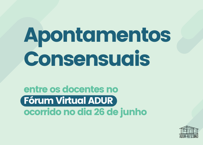 Apontamentos Consensuais entre os docentes – Fórum Virtual ADUR – 26 de junho