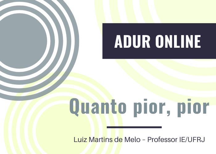 ADUR Online #2: Quanto pior, pior
