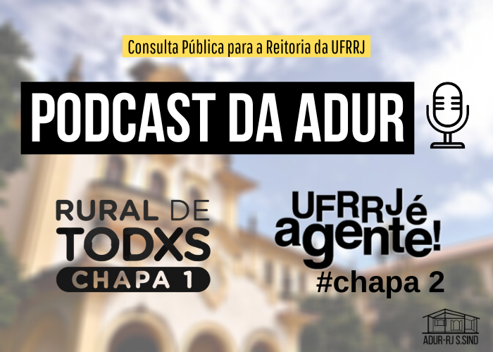 Edição Especial do Podcast da ADUR: Consulta Pública para Reitoria da UFRRJ
