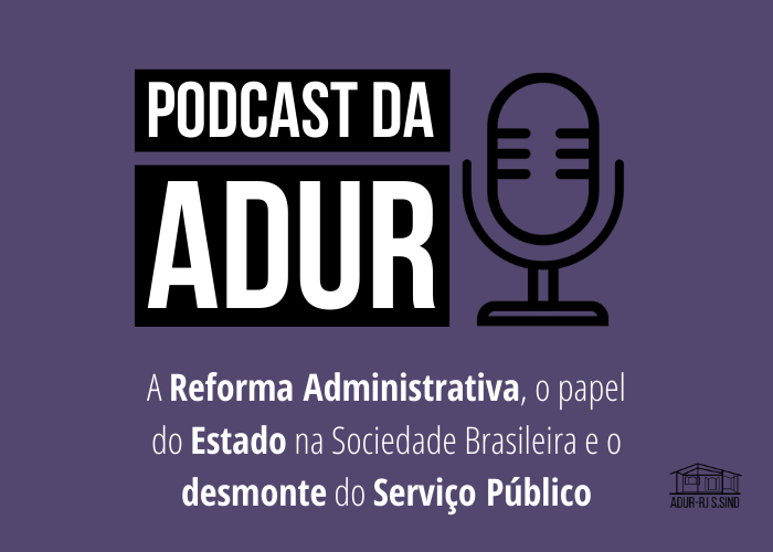 Podcast da ADUR: Debate sobre a Reforma Administrativa
