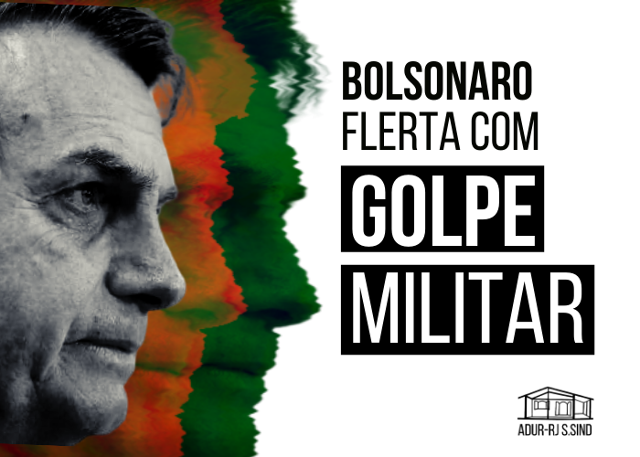 Bolsonaro flerta com golpe militar