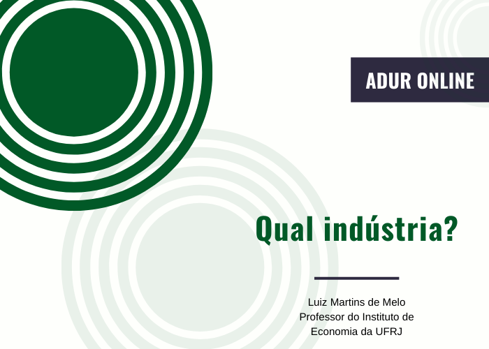 ADUR Online #24: Qual indústria?
