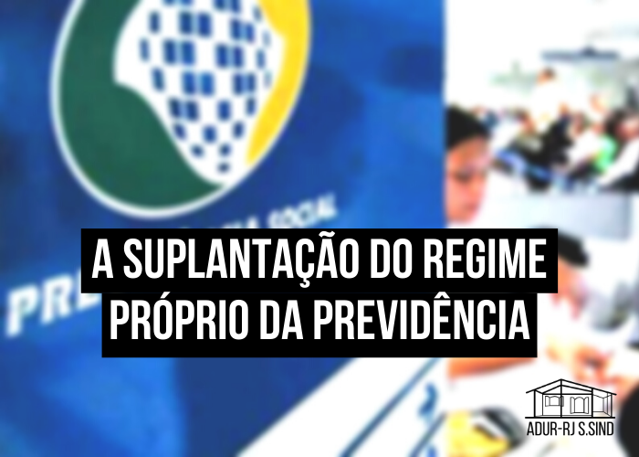 A suplantação do regime próprio da previdência