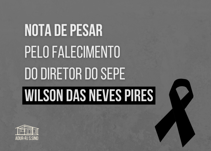 Nota de pesar pelo falecimento do Diretor do SEPE Wilson das Neves Pires