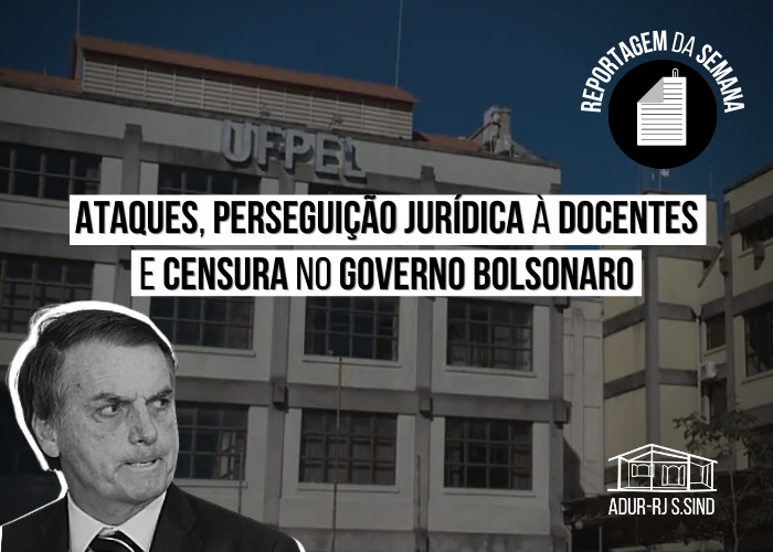 Ataques, perseguição jurídica a docentes e censura no governo Bolsonaro