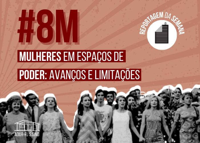 #8M: Mulheres em espaços de poder: avanços e limitações