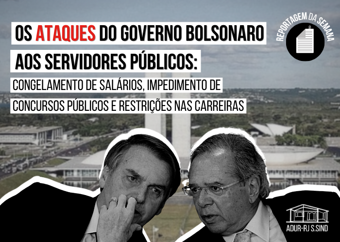Os ataques e ameaças do governo Bolsonaro aos servidores públicos: congelamento de salários, impedimento de concursos públicos e restrições nas carreiras