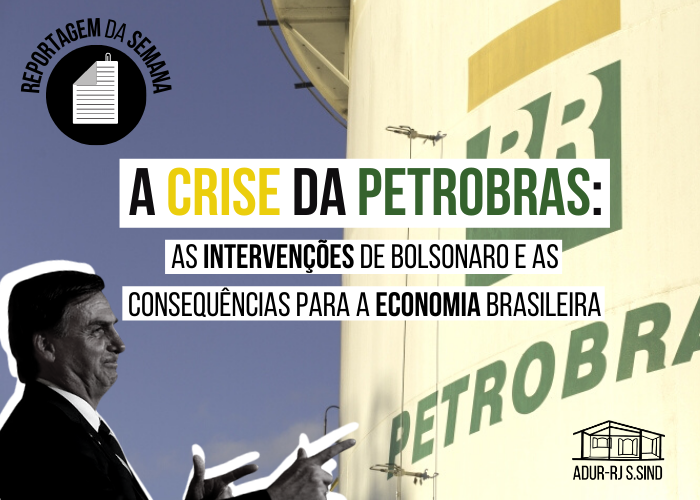 A crise da Petrobras: as intervenções de Bolsonaro e as consequências para a economia brasileira