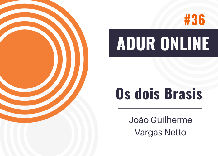 ADUR Online #36: Os dois Brasis