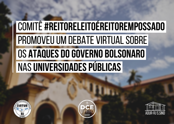 Comitê #ReitorEleitoÉReitorEmpossado promoveu um debate virtual sobre os ataques do governo Bolsonaro às Universidades