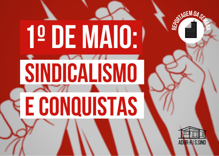 1º de maio: sindicalismo e conquistas
