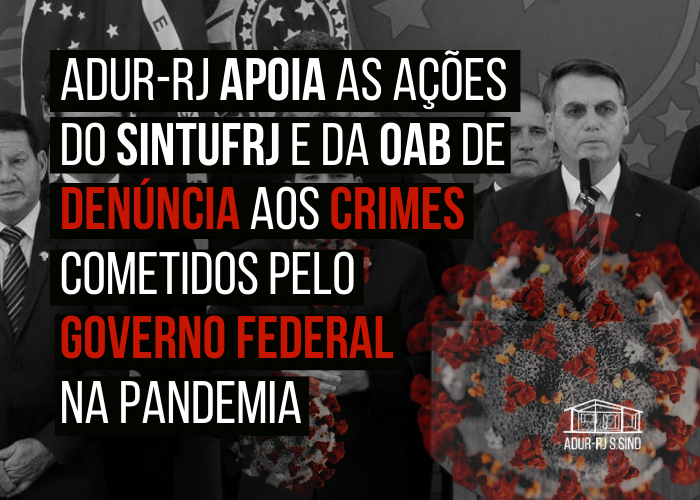 ADUR-RJ apoia as ações do Sintufrj e da OAB de denúncia aos crimes do governo federal na pandemia