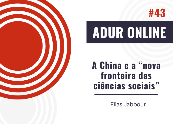 ADUR Online #43: A China e a “nova fronteira das ciências sociais”