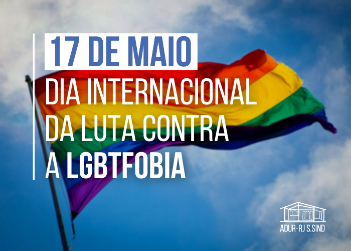 17 de maio: Dia Internacional da luta contra a LGBTfobia
