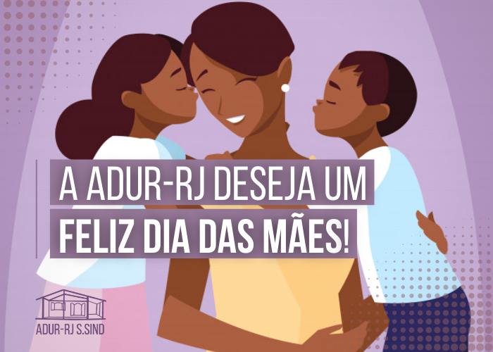 A ADUR-RJ deseja um Feliz Dia das Mães!