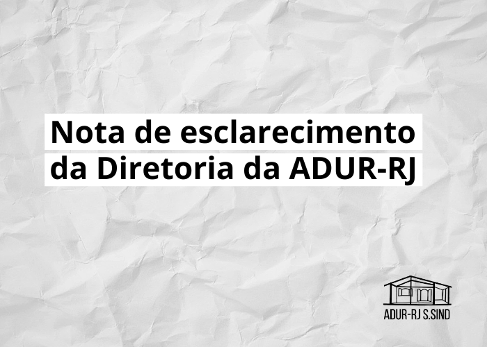 Nota de esclarecimento da Diretoria da ADUR-RJ
