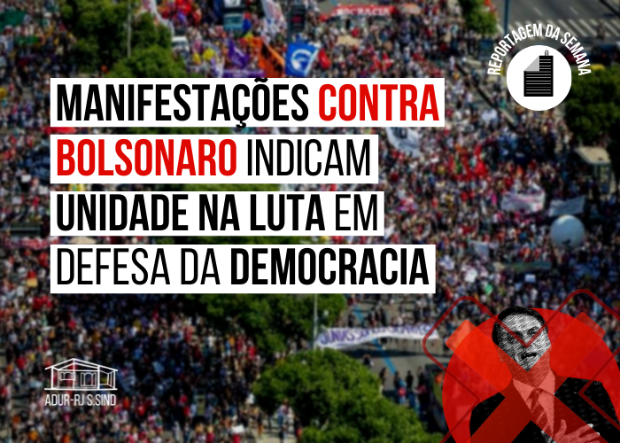 Manifestações contra Bolsonaro indicam unidade na luta em defesa da democracia