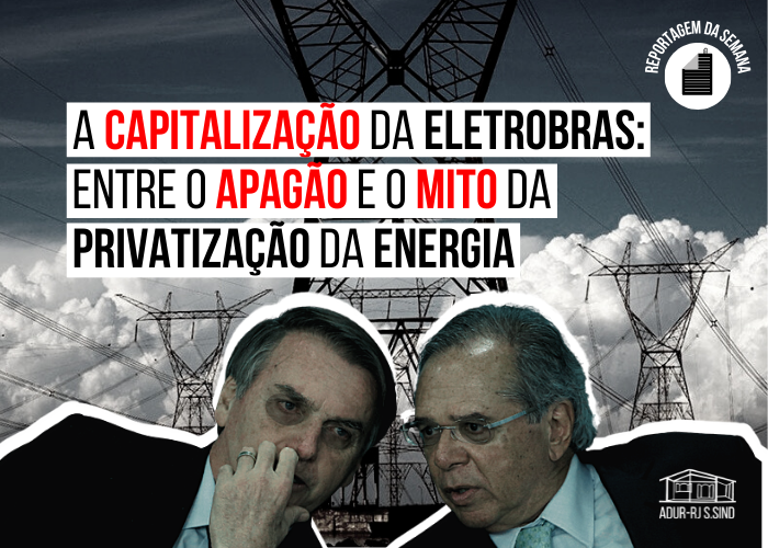 A capitalização da Eletrobras: entre o apagão e o mito da privatização da energia