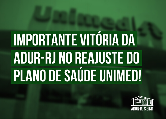 Importante vitória da ADUR-RJ no reajuste do Plano de Saúde UNIMED!