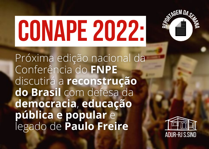 Conape 2022: próxima edição nacional da Conferência do FNPE discutirá a reconstrução do Brasil com defesa da democracia, educação pública e popular e legado de Paulo Freire