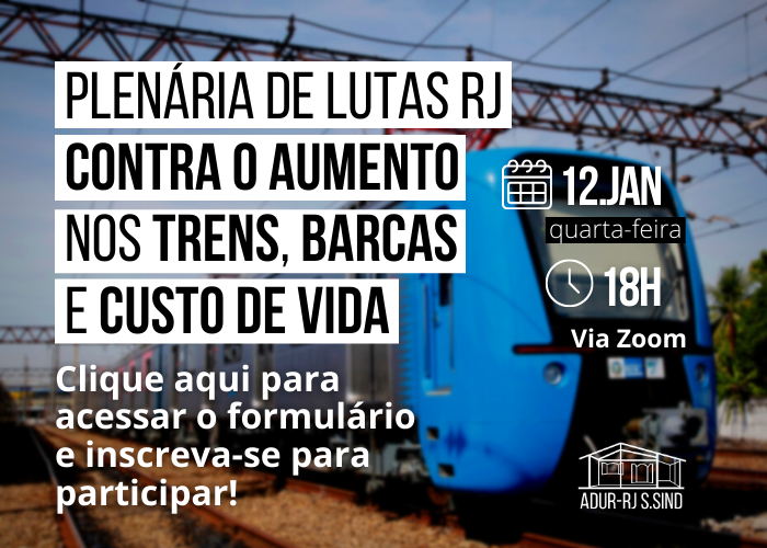 Plenária de LUTAS RJ contra o aumento nos trens, barcas e custo de vida