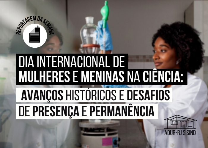 Dia Internacional de Mulheres e Meninas na Ciência: avanços históricos, desafios de presença e permanência