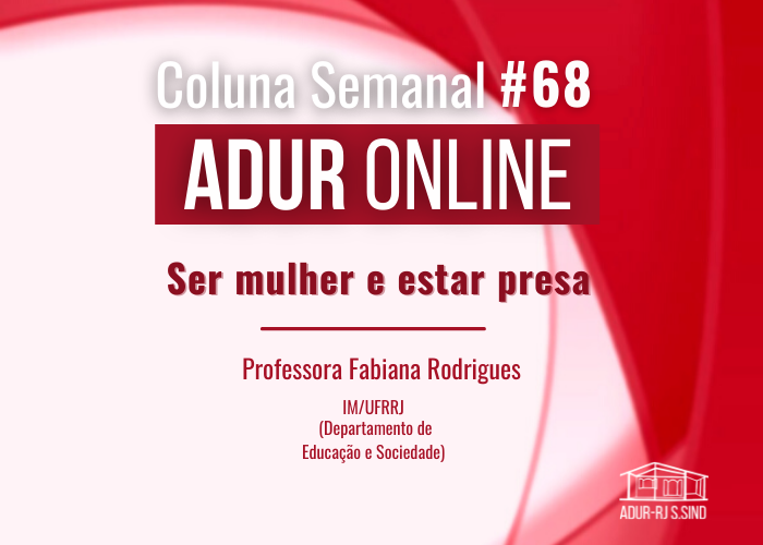 ADUR Online #68: Ser mulher e estar presa