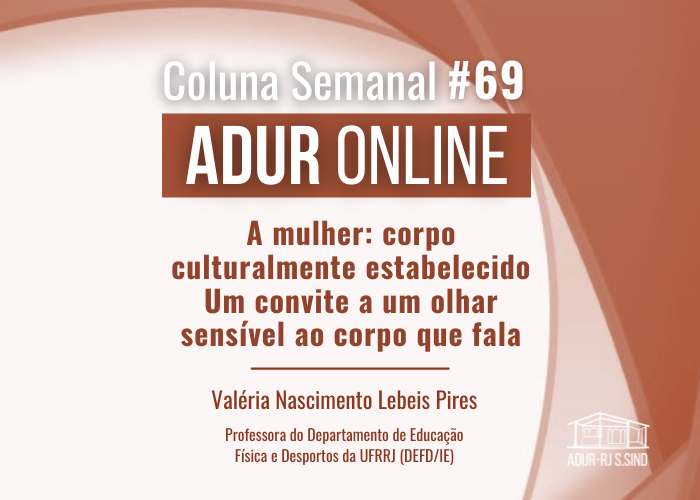 ADUR Online #69: A mulher: corpo culturalmente estabelecido: Um convite a um olhar sensível ao corpo que fala