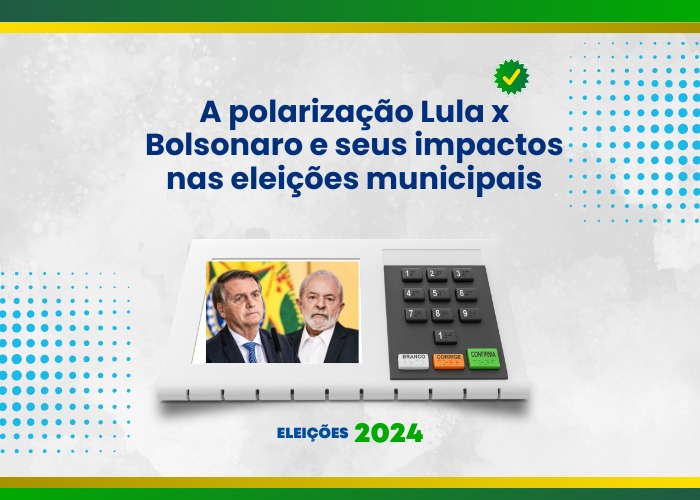A polarização Lula x Bolsonaro e seus impactos nas eleições municipais