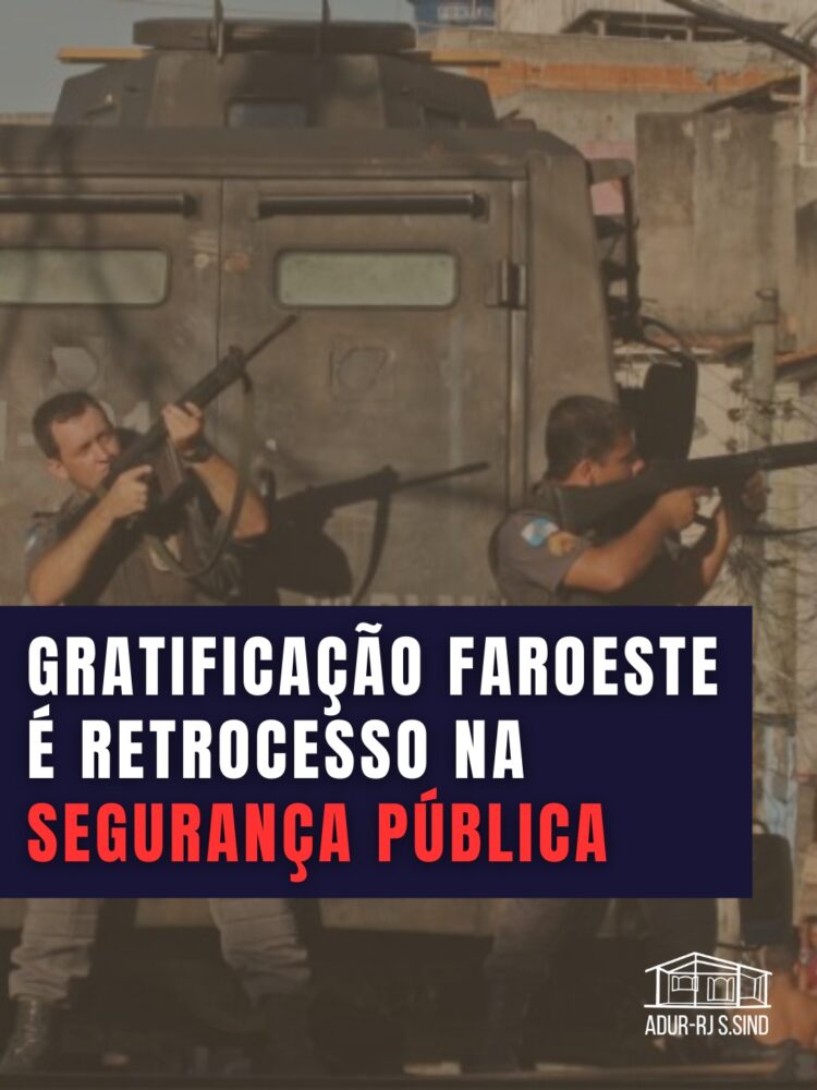 ADUR repudia retorno da “gratificação faroeste” e alerta para retrocesso na segurança pública
