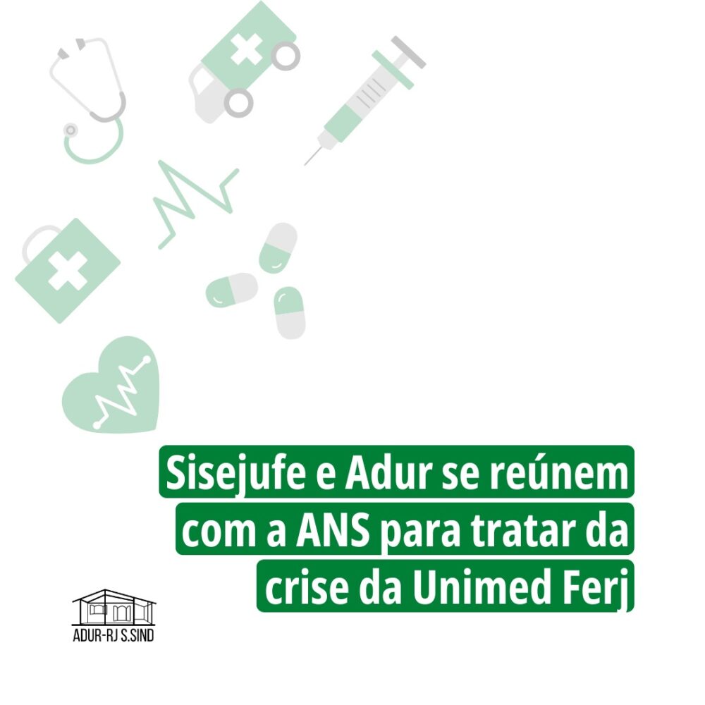 Sisejufe e Adur se reúnem com a ANS para tratar da crise da Unimed Ferj