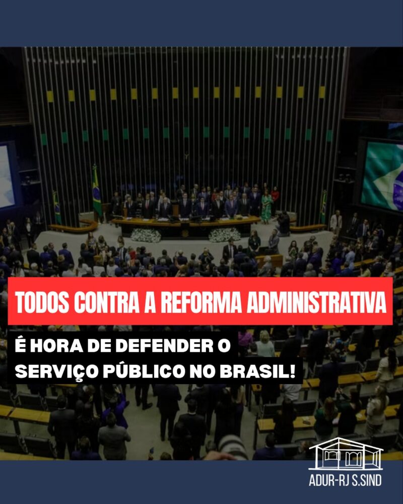 Reforma Administrativa avança sob pressão da mídia, mas enfrenta forte resistência; é hora de defender o serviço público
